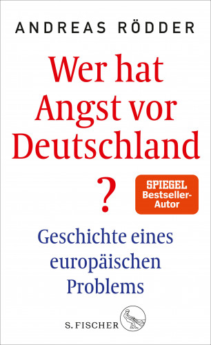 Andreas Rödder: Wer hat Angst vor Deutschland?