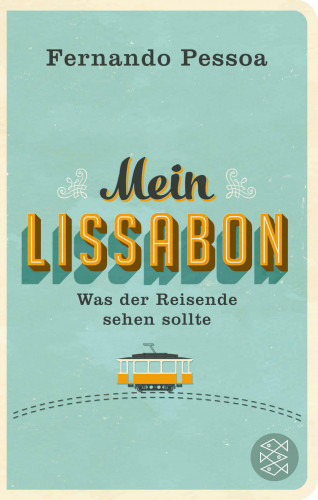 Fernando Pessoa: Mein Lissabon