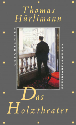 Thomas Hürlimann: Das Holztheater