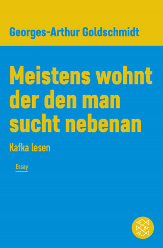 Georges-Arthur Goldschmidt: Meistens wohnt der den man sucht nebenan