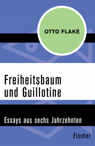 Otto Flake: Freiheitsbaum und Guillotine