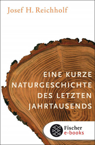 Josef H. Reichholf: Eine kurze Naturgeschichte des letzten Jahrtausends
