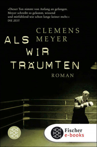 Clemens Meyer: Als wir träumten