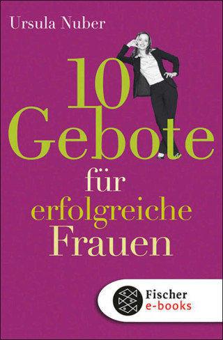Ursula Nuber: 10 Gebote für erfolgreiche Frauen