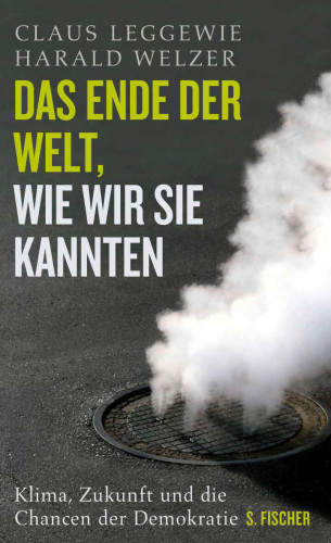 Claus Leggewie, Harald Welzer: Das Ende der Welt, wie wir sie kannten