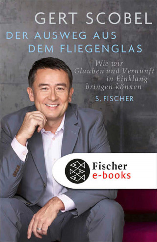 Gert Scobel: Der Ausweg aus dem Fliegenglas
