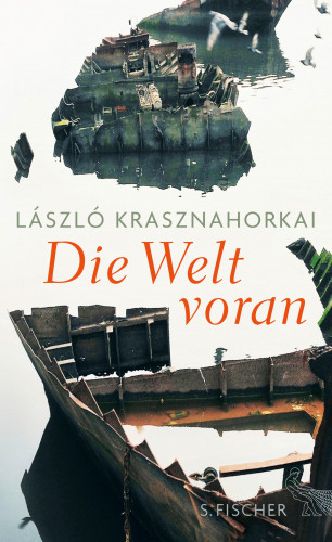 László Krasznahorkai: Die Welt voran