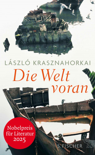 László Krasznahorkai: Die Welt voran