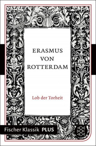Erasmus von Rotterdam: Lob der Torheit