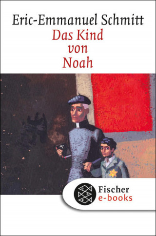 Eric-Emmanuel Schmitt: Das Kind von Noah