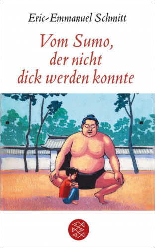 Eric-Emmanuel Schmitt: Vom Sumo, der nicht dick werden konnte