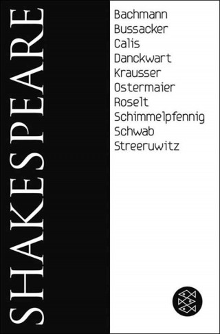 William Shakespeare, Plinio Bachmann, Gabriella Bußacker, Nuran David Calis, Gesine Danckwart, Helmut Krausser, Albert Ostermaier, Jens Roselt, Roland Schimmelpfennig, Werner Schwab, Marlene Streeruwitz: Shakespeare