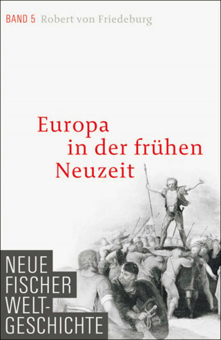 Robert von Friedeburg: Neue Fischer Weltgeschichte. Band 5