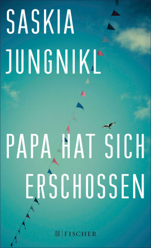 Saskia Jungnikl: Papa hat sich erschossen
