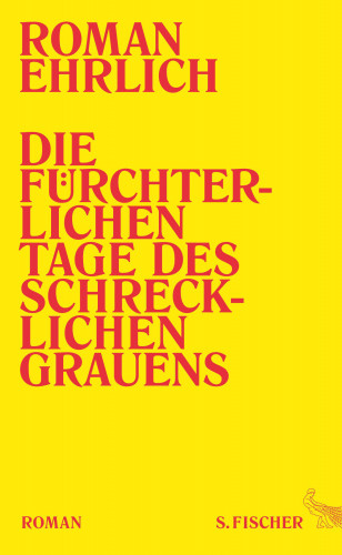 Roman Ehrlich: Die fürchterlichen Tage des schrecklichen Grauens
