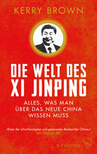 Kerry Brown: Die Welt des Xi Jinping