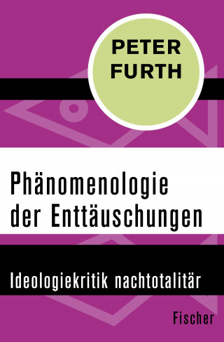 Peter Furth: Phänomenologie der Enttäuschungen
