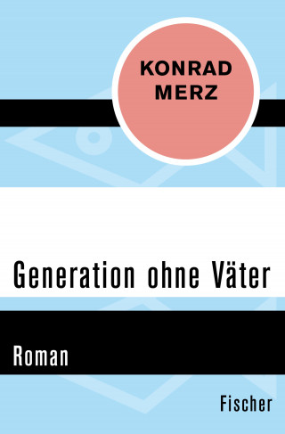 Konrad Merz: Generation ohne Väter