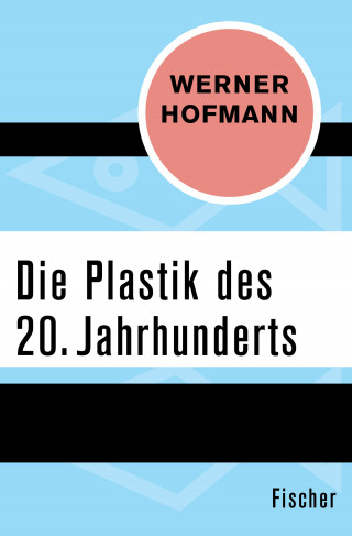 Werner Hofmann: Die Plastik des 20. Jahrhunderts