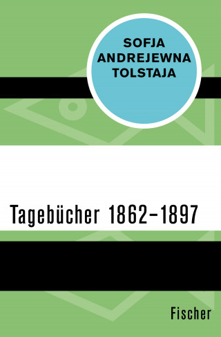 Sofja Andrejewna Tolstaja: Tagebücher 1862–1897
