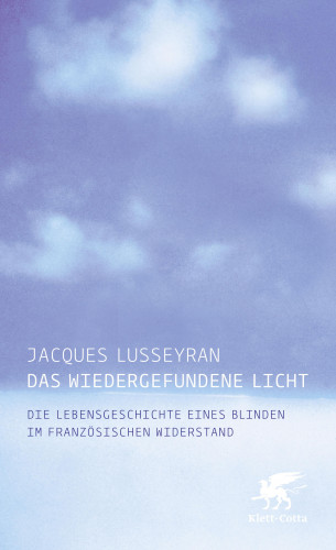 Jacques Lusseyran: Das wiedergefundene Licht