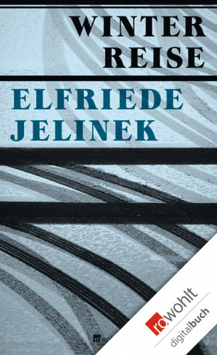 Elfriede Jelinek: Winterreise