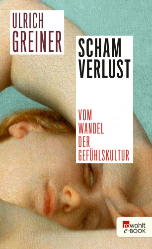 Ulrich Greiner: Schamverlust