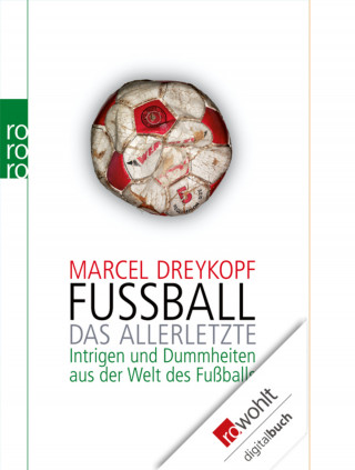 Marcel Dreykopf: Fußball: Das Allerletzte