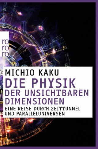 Michio Kaku: Die Physik der unsichtbaren Dimensionen