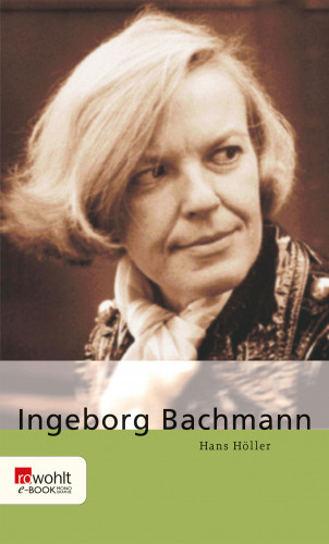 Hans Höller: Ingeborg Bachmann