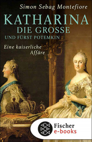 Simon Sebag Montefiore: Katharina die Große und Fürst Potemkin