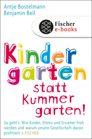 Antje Bostelmann, Benjamin Bell: Kindergarten statt Kummergarten!