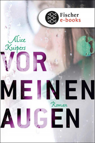 Alice Kuipers: Vor meinen Augen
