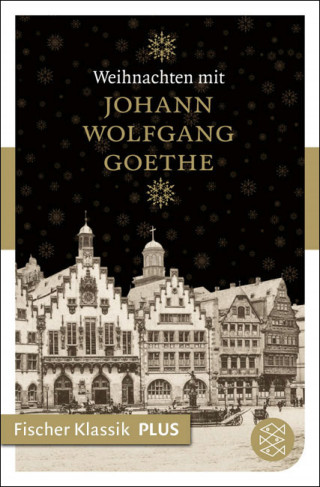 Johann Wolfgang von Goethe: Weihnachten mit Johann Wolfgang Goethe