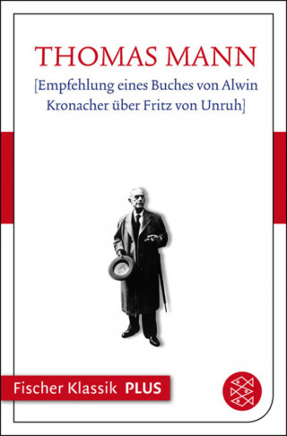 Thomas Mann: [Empfehlung eines Buches von Alwin Kronacher über Fritz von Unruh]