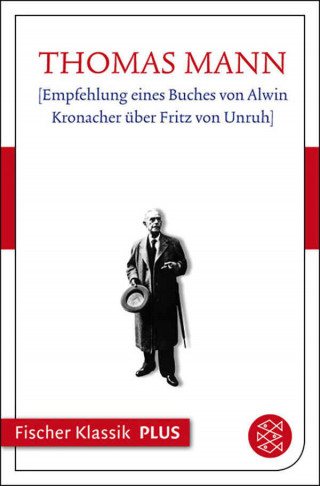 Thomas Mann: [Empfehlung eines Buches von Alwin Kronacher über Fritz von Unruh]