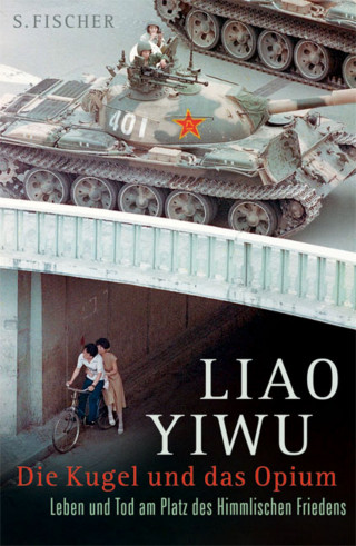 Liao Yiwu: Die Kugel und das Opium