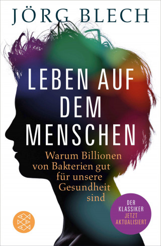 Jörg Blech: Leben auf dem Menschen
