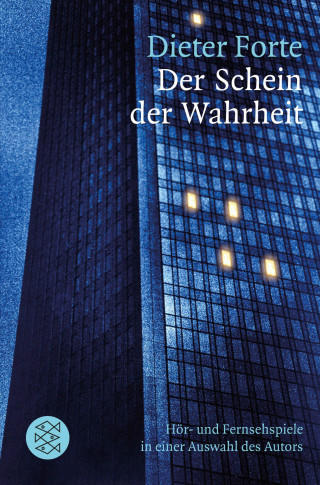 Dieter Forte: Der Schein der Wahrheit