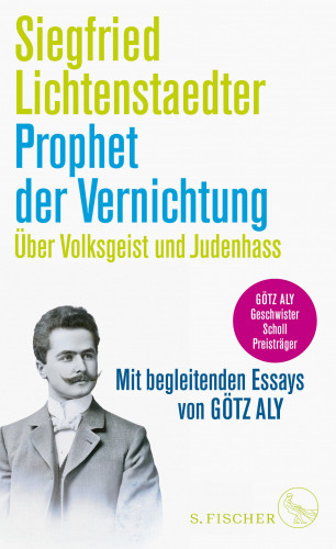 Siegfried Lichtenstaedter: Prophet der Vernichtung. Über Volksgeist und Judenhass