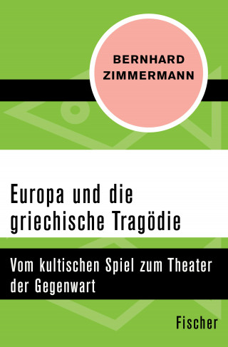 Bernhard Zimmermann: Europa und die griechische Tragödie