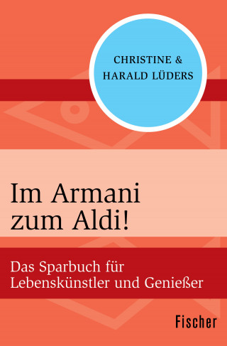 Christine Lüders, Harald Lüders: Im Armani zum Aldi!