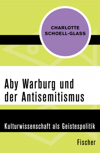 Charlotte Schoell-Glass: Aby Warburg und der Antisemitismus