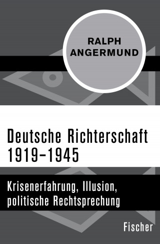 Ralph Angermund: Deutsche Richterschaft 1919–1945