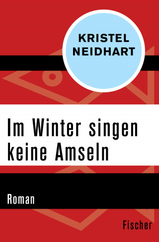 Kristel Neidhart: Im Winter singen keine Amseln