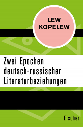 Lew Kopelew: Zwei Epochen deutsch-russischer Literaturbeziehungen