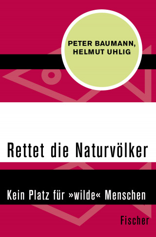 Peter Baumann, Helmut Uhlig: Rettet die Naturvölker