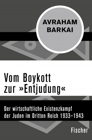 Avraham Barkai: Vom Boykott zur »Entjudung«
