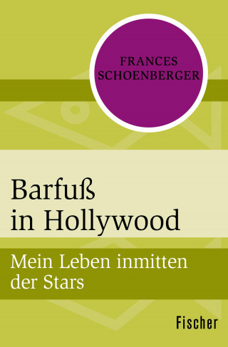 Frances Schoenberger: Barfuß in Hollywood