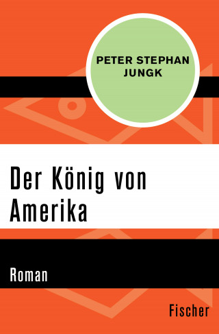 Peter Stephan Jungk: Der König von Amerika